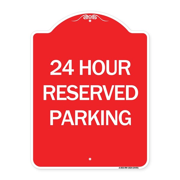 Designer Series Sign 24 Hour Reserved Parking, Red & White Aluminum Sign, 18" x 24", RW-1824-24491